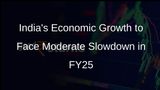 Indias Real GDP Growth to Moderate to 6.8% in FY25: Crisil Ratings