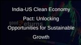 India-US Clean Economy Pact: A Catalyst for Investments and Low-Cost Tech