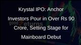 Krystal Integrated Services Secures Over Rs 90 Crore from Anchor Investors Ahead of IPO