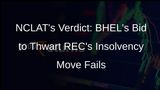 NCLAT Dismisses BHELs Attempt to Block RECs Insolvency Move Against Hiranmaye Energy