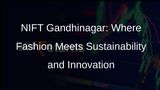 NIFT Gandhinagar Explores Sustainability and Innovation at International Conference