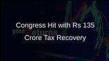 Rs 135 Crore Recovered from Congress as Per Income Tax Act Provisions