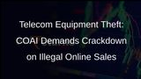 COAI Raises Alarm Over Rising Telecom Equipment Theft, Seeks Government Action
