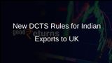 Indian Exporters to the UK: New DCTS Rules Begin January 1, 2024