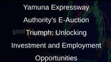 Yamuna Expressway Authoritys E-Auction Success: Over Rs 37 Crore Generated, Boosting Investment and Employment
