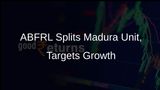 ABFRL to Split Madura Fashion & Lifestyle into Independent Entity, Eyes Growth