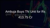 Ambuja Cements Expands Southern Presence with Tamil Nadu Unit Purchase