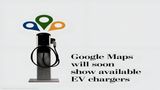 Google Maps Likely To Let EV Drivers Locate Charging Stations Around Them; Here's How One Can Use It!