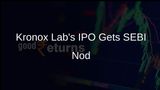 Kronox Lab Sciences Granted SEBI Approval to Initiate IPO