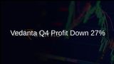 Vedanta Reports 27% Decline in Q4 Net Profit Amid Tuticorin Impairment