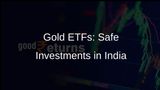 Gold ETFs Gain Popularity in India as Safe Investment Options