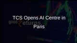 TCS to Open Human-Centric AI Centre of Excellence in Paris
