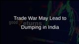 US-China Trade War Escalation Risks Goods Dumping in India, Warns GTRI