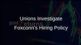 Trade Unions Probe Foxconn India's Hiring Policies After Discrimination Claims