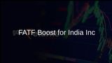 Good FATF Rating Simplifies Overseas Funding for Indian Companies