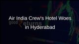 Air India Crew Stranded Without Hotels in Hyderabad, Airline Promises Action