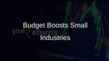 New Budget to Strengthen Small and Medium Industries, Aiming at Job Growth