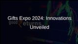 Gifts World Expo 2024 Showcases Diverse Gifting Solutions with Over 600 Exhibitors