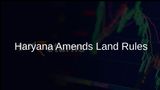 Haryana Cabinet Approves Ordinance to Amend Village Common Land Rules