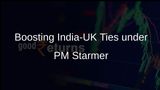 New UK PM Keir Starmer to Boost India-UK Relations, FTA Talks on Agenda
