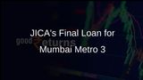 JICA Signs Final Loan Tranche, Completes Mumbai Metro Line 3 Funding