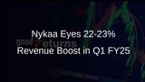 Nykaa Predicts 22-23% Increase in Consolidated Revenue for Q1 FY25