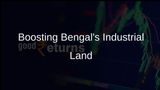 West Bengal Reclaims Unused Land to Support Industry Growth