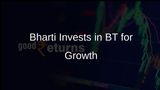 Bharti Group Eyes Long-Term Growth with Investment in BT Group