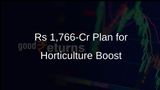 India Approves Rs 1,766-Cr Initiative to Boost Horticulture Exports, Farmer Income