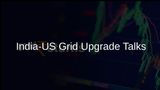 India and US Explore Technical Exchanges to Upgrade Grid Transmission
