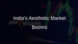 Rising Awareness and Income Propel India's Non-Surgical Aesthetic Market