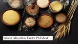 Govt To Hike Wheat Allocation Under PMGKAY Starting From October