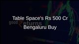 Table Space Secures 5 Lakh Sq Ft Bengaluru Office for Rs 500 Cr Expansion