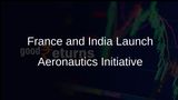 France and India Establish Aeronautics Cluster and Training Campus for Aerospace Professionals