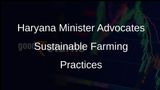 Haryana Agriculture Minister Shyam Singh Rana Promotes Sustainable Farming Practices for Environmental Protection