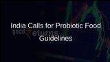 India Advocates for Global Harmonisation of Probiotic Food Guidelines at Codex Committee Meeting