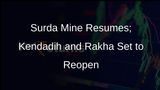 Surda Copper Mine Operations Resume as Kendadih and Rakha Mines Prepare to Reopen This Year