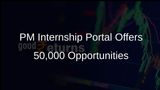 PM Internship Portal Lists Nearly 50,000 Opportunities from Over 130 Companies Across Multiple Sectors