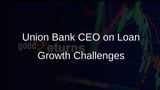 Union Bank CEO A Manimekhalai Addresses Loan Growth Challenges Due to Sluggish Capex and Pricing Wars