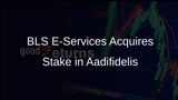 BLS E-Services Completes Acquisition of 57% Stake in Aadifidelis Solutions for Rs 123 Crore