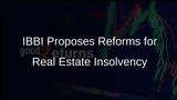 IBBI Proposes Key Reforms to Streamline Real Estate Insolvency Processes Under IBC Rules
