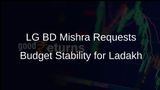 Ladakh's Lt Governor BD Mishra Urges Centre to Maintain Budget Allocation Amid Proposed Cuts