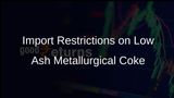 Government Announces Six-Month Import Restrictions on Low Ash Metallurgical Coke from Multiple Countries