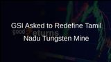 Government Requests Geological Survey of India to Redefine Tamil Nadu Tungsten Mine Block Boundaries