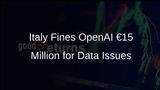 Italy's Garante Imposes €15 Million Fine on OpenAI for ChatGPT Data Violations