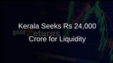 Kerala Requests Rs 24,000 Crore Special Package to Alleviate Liquidity Crunch and Support Wayanad Relief Efforts