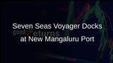 New Mangaluru Port Welcomes Seven Seas Voyager, Enhancing Cruise Tourism Experience