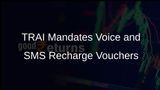 TRAI Introduces New Regulations for Standalone Voice and SMS Recharge Vouchers