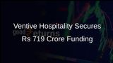 Ventive Hospitality Raises Rs 719 Crore from Anchor Investors Ahead of Upcoming IPO