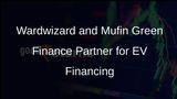 Wardwizard Innovations and Mufin Green Finance Join Forces to Offer Tailored Financing Solutions for Electric Vehicles